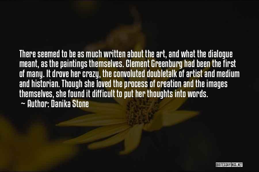 Danika Stone Quotes: There Seemed To Be As Much Written About The Art, And What The Dialogue Meant, As The Paintings Themselves. Clement