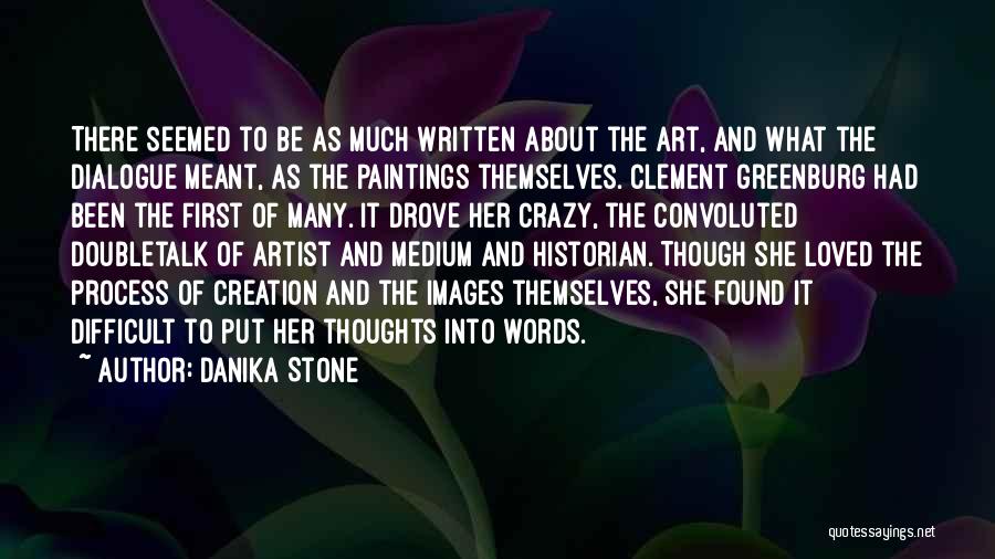 Danika Stone Quotes: There Seemed To Be As Much Written About The Art, And What The Dialogue Meant, As The Paintings Themselves. Clement
