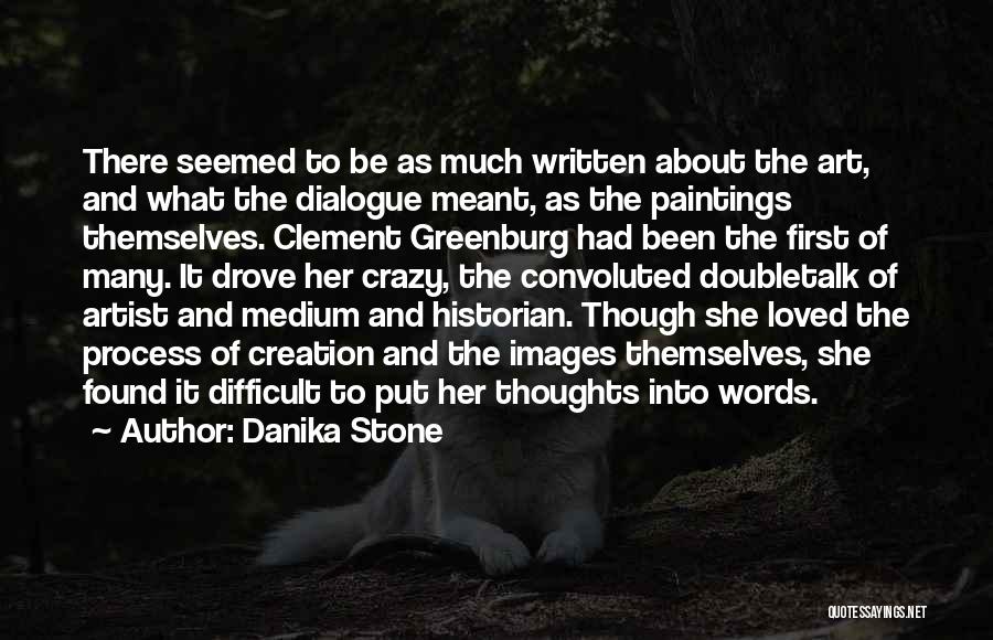 Danika Stone Quotes: There Seemed To Be As Much Written About The Art, And What The Dialogue Meant, As The Paintings Themselves. Clement