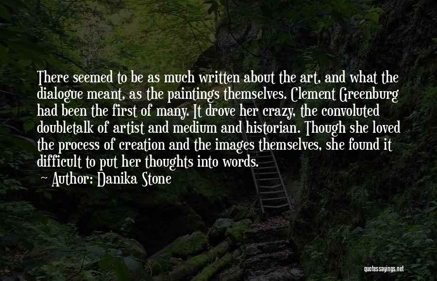 Danika Stone Quotes: There Seemed To Be As Much Written About The Art, And What The Dialogue Meant, As The Paintings Themselves. Clement