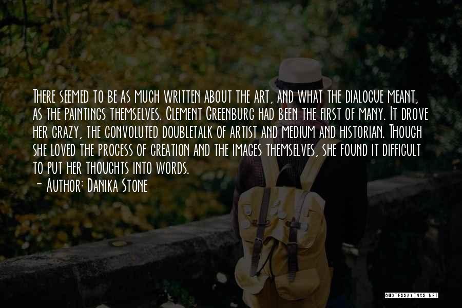 Danika Stone Quotes: There Seemed To Be As Much Written About The Art, And What The Dialogue Meant, As The Paintings Themselves. Clement