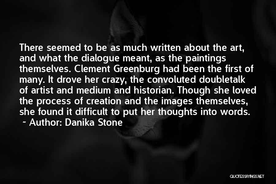 Danika Stone Quotes: There Seemed To Be As Much Written About The Art, And What The Dialogue Meant, As The Paintings Themselves. Clement