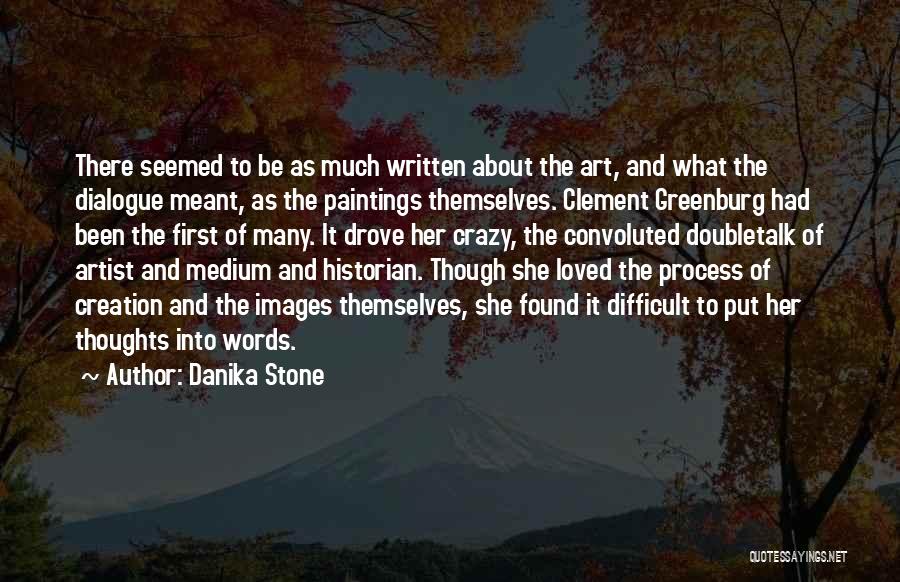 Danika Stone Quotes: There Seemed To Be As Much Written About The Art, And What The Dialogue Meant, As The Paintings Themselves. Clement