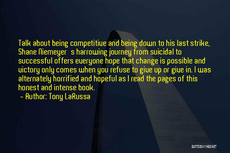 Tony LaRussa Quotes: Talk About Being Competitive And Being Down To His Last Strike, Shane Niemeyer's Harrowing Journey From Suicidal To Successful Offers