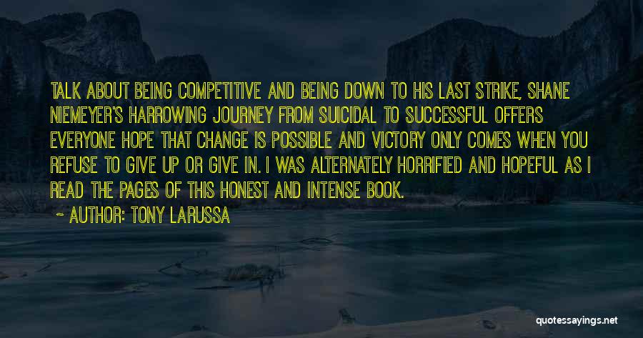 Tony LaRussa Quotes: Talk About Being Competitive And Being Down To His Last Strike, Shane Niemeyer's Harrowing Journey From Suicidal To Successful Offers