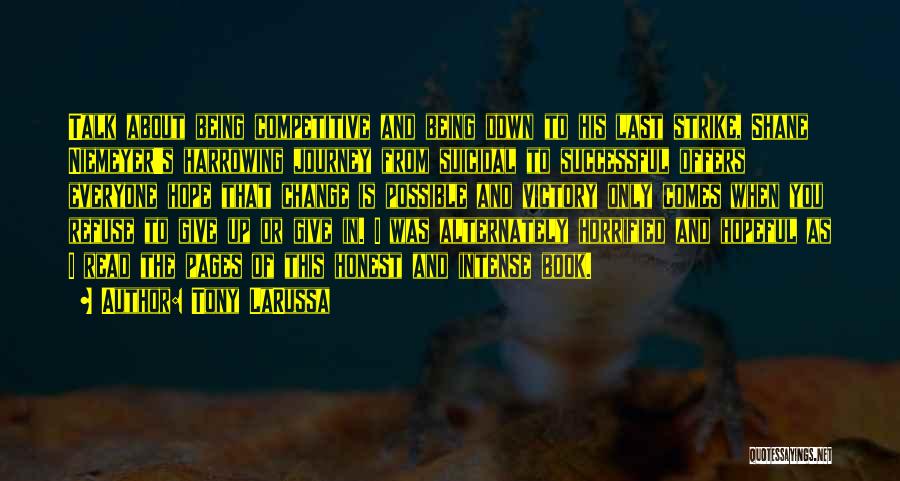 Tony LaRussa Quotes: Talk About Being Competitive And Being Down To His Last Strike, Shane Niemeyer's Harrowing Journey From Suicidal To Successful Offers