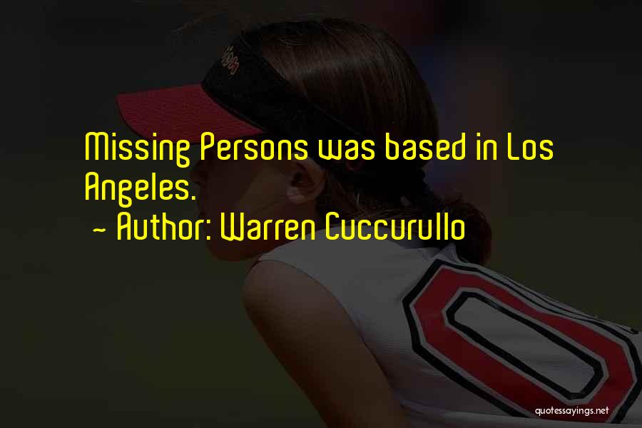Warren Cuccurullo Quotes: Missing Persons Was Based In Los Angeles.