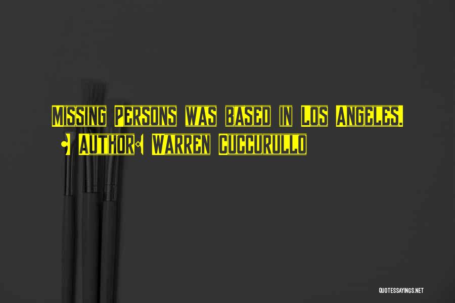 Warren Cuccurullo Quotes: Missing Persons Was Based In Los Angeles.