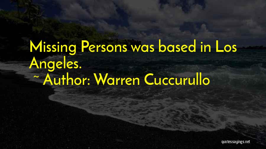 Warren Cuccurullo Quotes: Missing Persons Was Based In Los Angeles.