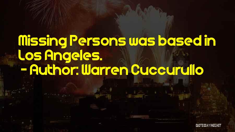 Warren Cuccurullo Quotes: Missing Persons Was Based In Los Angeles.