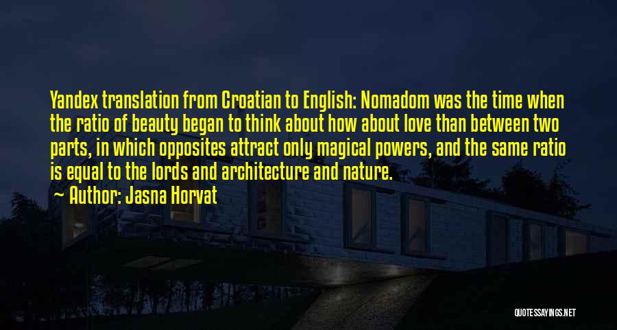 Jasna Horvat Quotes: Yandex Translation From Croatian To English: Nomadom Was The Time When The Ratio Of Beauty Began To Think About How