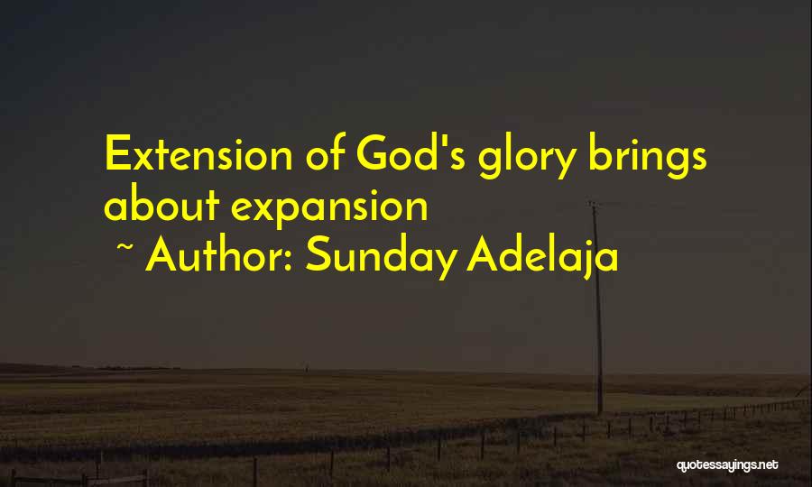 Sunday Adelaja Quotes: Extension Of God's Glory Brings About Expansion