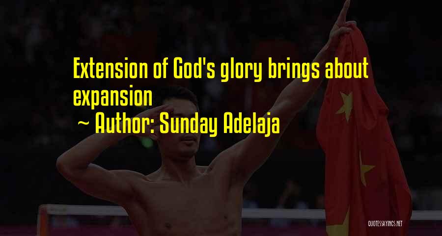 Sunday Adelaja Quotes: Extension Of God's Glory Brings About Expansion