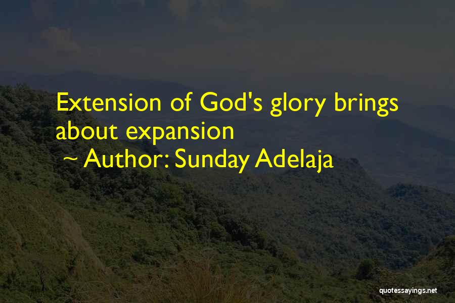 Sunday Adelaja Quotes: Extension Of God's Glory Brings About Expansion
