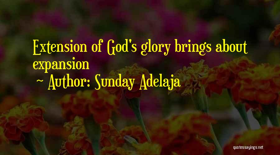 Sunday Adelaja Quotes: Extension Of God's Glory Brings About Expansion