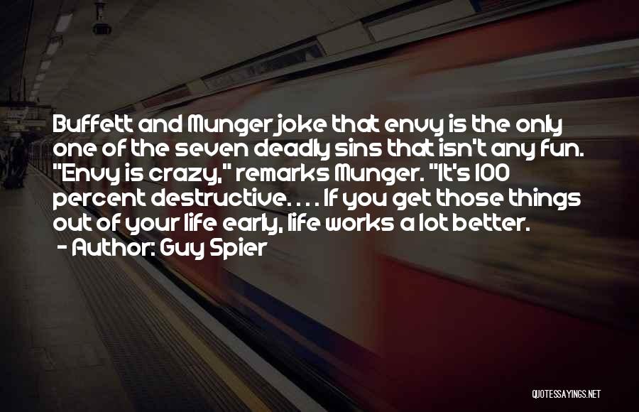 Guy Spier Quotes: Buffett And Munger Joke That Envy Is The Only One Of The Seven Deadly Sins That Isn't Any Fun. Envy