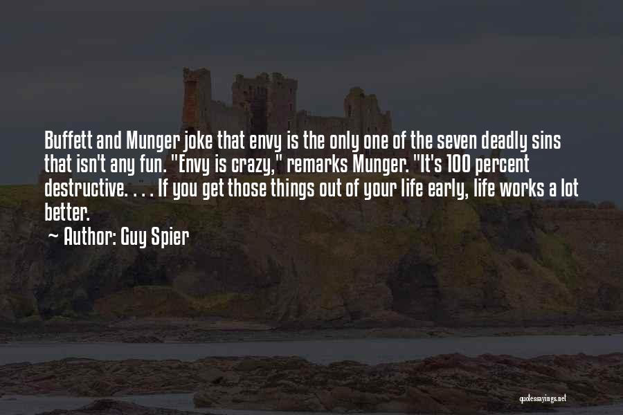 Guy Spier Quotes: Buffett And Munger Joke That Envy Is The Only One Of The Seven Deadly Sins That Isn't Any Fun. Envy