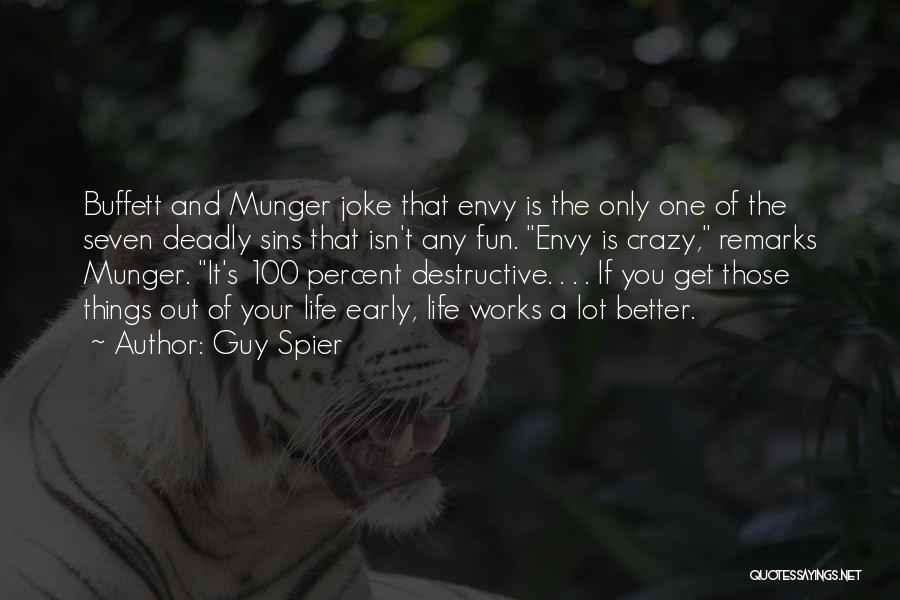 Guy Spier Quotes: Buffett And Munger Joke That Envy Is The Only One Of The Seven Deadly Sins That Isn't Any Fun. Envy