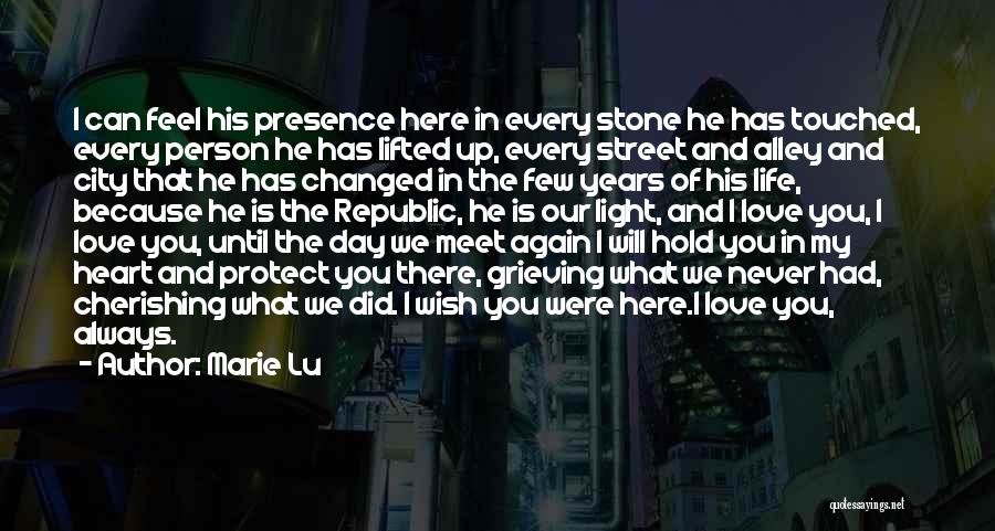 Marie Lu Quotes: I Can Feel His Presence Here In Every Stone He Has Touched, Every Person He Has Lifted Up, Every Street