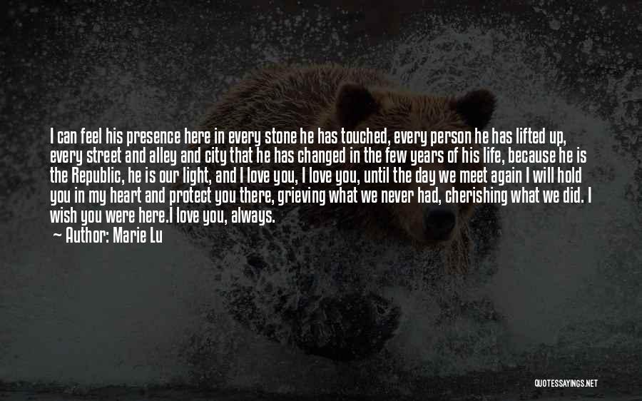 Marie Lu Quotes: I Can Feel His Presence Here In Every Stone He Has Touched, Every Person He Has Lifted Up, Every Street