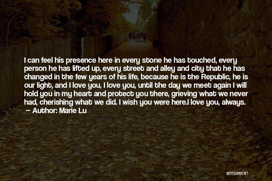 Marie Lu Quotes: I Can Feel His Presence Here In Every Stone He Has Touched, Every Person He Has Lifted Up, Every Street