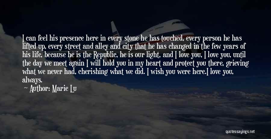 Marie Lu Quotes: I Can Feel His Presence Here In Every Stone He Has Touched, Every Person He Has Lifted Up, Every Street