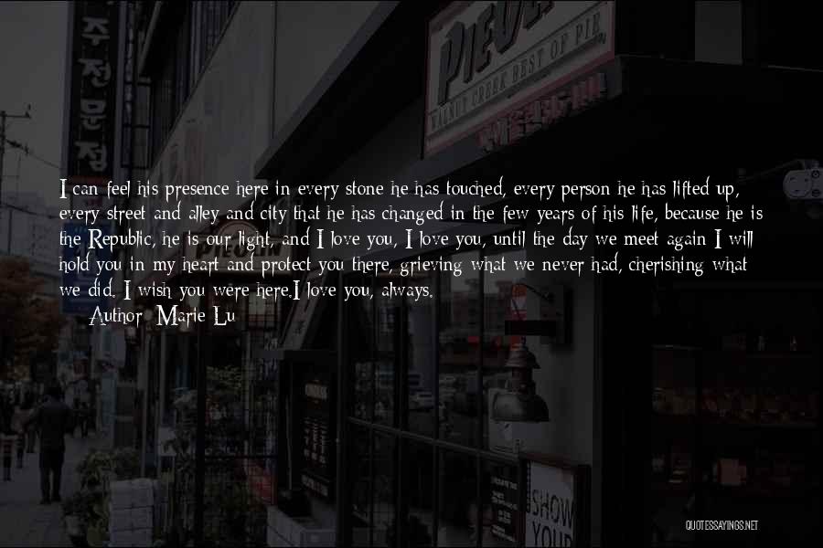 Marie Lu Quotes: I Can Feel His Presence Here In Every Stone He Has Touched, Every Person He Has Lifted Up, Every Street