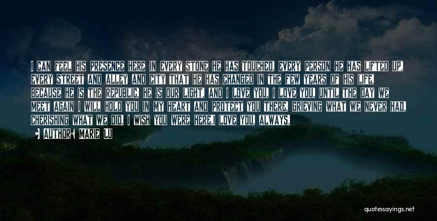 Marie Lu Quotes: I Can Feel His Presence Here In Every Stone He Has Touched, Every Person He Has Lifted Up, Every Street