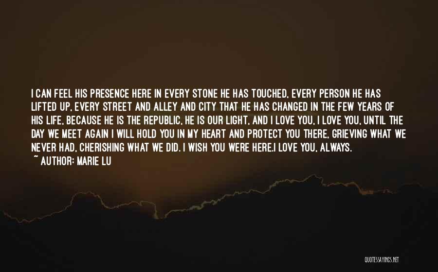 Marie Lu Quotes: I Can Feel His Presence Here In Every Stone He Has Touched, Every Person He Has Lifted Up, Every Street