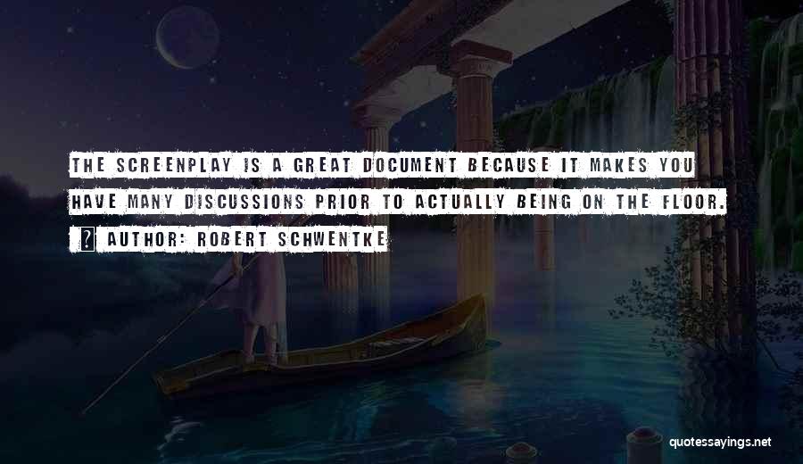 Robert Schwentke Quotes: The Screenplay Is A Great Document Because It Makes You Have Many Discussions Prior To Actually Being On The Floor.