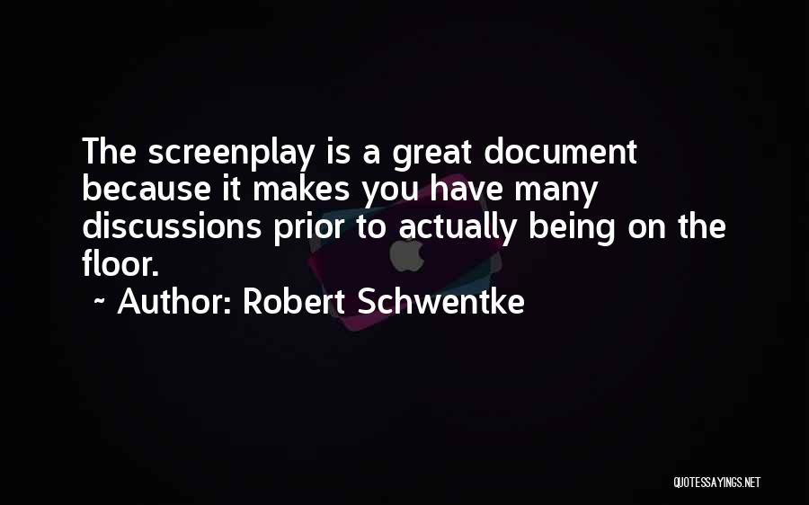 Robert Schwentke Quotes: The Screenplay Is A Great Document Because It Makes You Have Many Discussions Prior To Actually Being On The Floor.