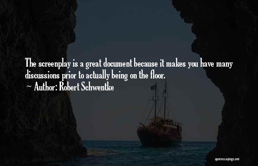 Robert Schwentke Quotes: The Screenplay Is A Great Document Because It Makes You Have Many Discussions Prior To Actually Being On The Floor.