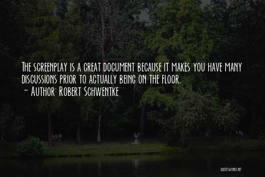 Robert Schwentke Quotes: The Screenplay Is A Great Document Because It Makes You Have Many Discussions Prior To Actually Being On The Floor.