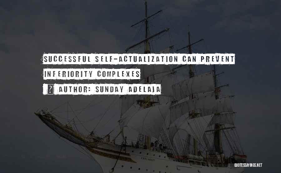 Sunday Adelaja Quotes: Successful Self-actualization Can Prevent Inferiority Complexes