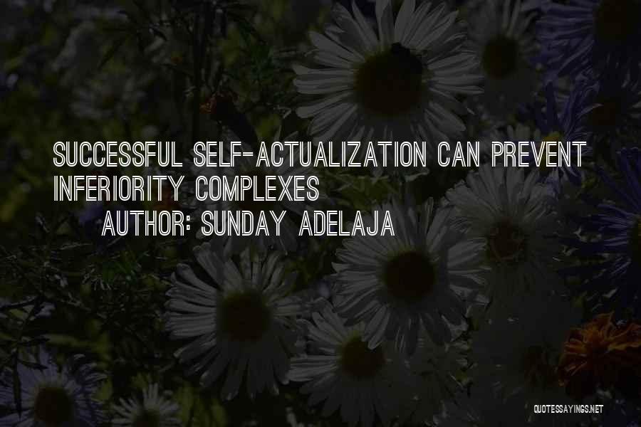 Sunday Adelaja Quotes: Successful Self-actualization Can Prevent Inferiority Complexes