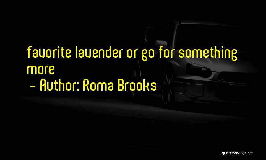 Roma Brooks Quotes: Favorite Lavender Or Go For Something More