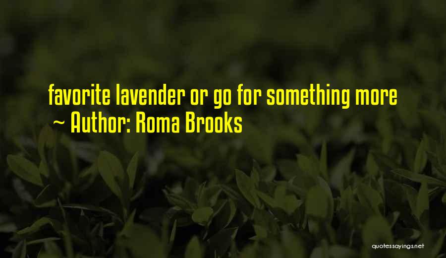 Roma Brooks Quotes: Favorite Lavender Or Go For Something More