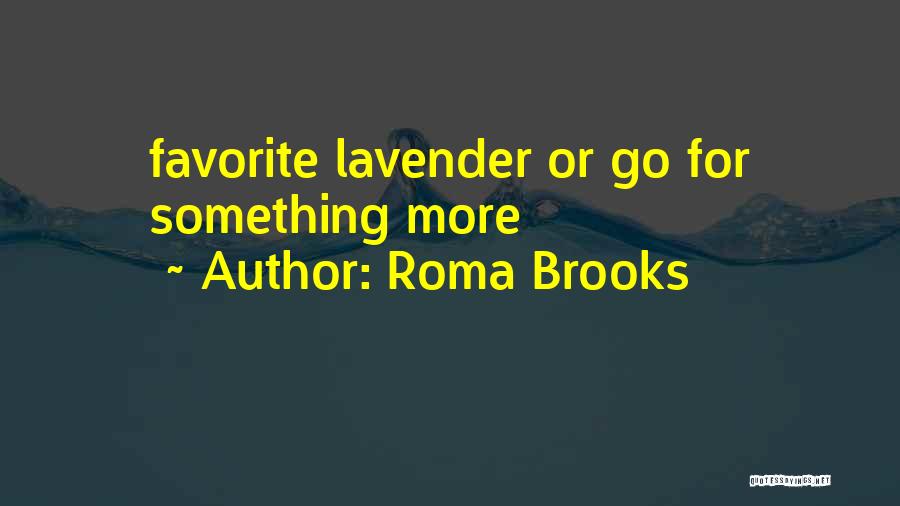 Roma Brooks Quotes: Favorite Lavender Or Go For Something More