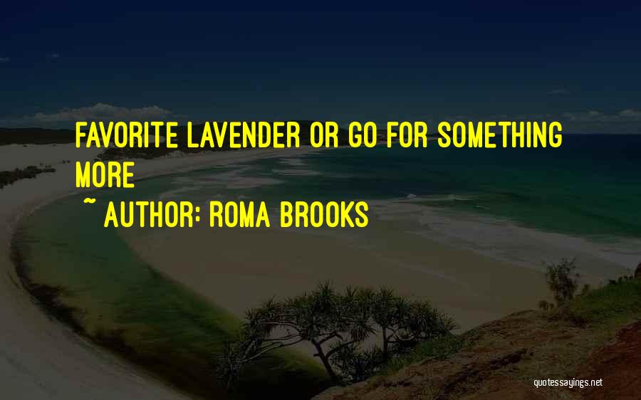 Roma Brooks Quotes: Favorite Lavender Or Go For Something More