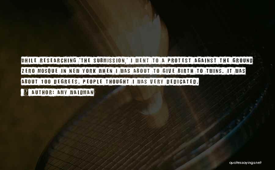 Amy Waldman Quotes: While Researching 'the Submission,' I Went To A Protest Against The Ground Zero Mosque In New York When I Was