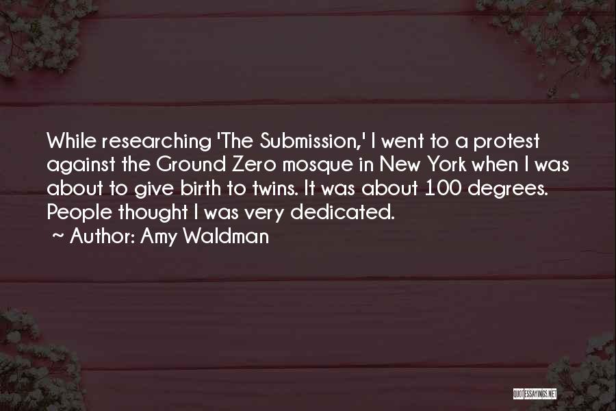 Amy Waldman Quotes: While Researching 'the Submission,' I Went To A Protest Against The Ground Zero Mosque In New York When I Was