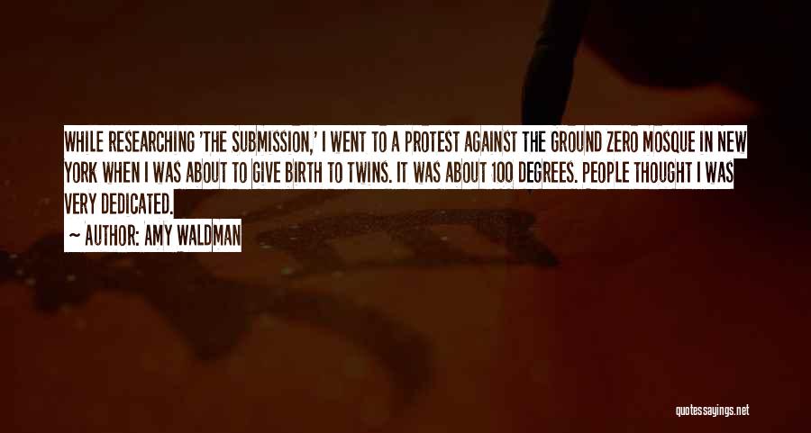 Amy Waldman Quotes: While Researching 'the Submission,' I Went To A Protest Against The Ground Zero Mosque In New York When I Was