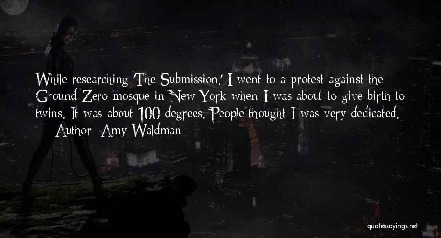 Amy Waldman Quotes: While Researching 'the Submission,' I Went To A Protest Against The Ground Zero Mosque In New York When I Was