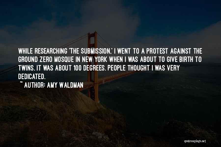 Amy Waldman Quotes: While Researching 'the Submission,' I Went To A Protest Against The Ground Zero Mosque In New York When I Was