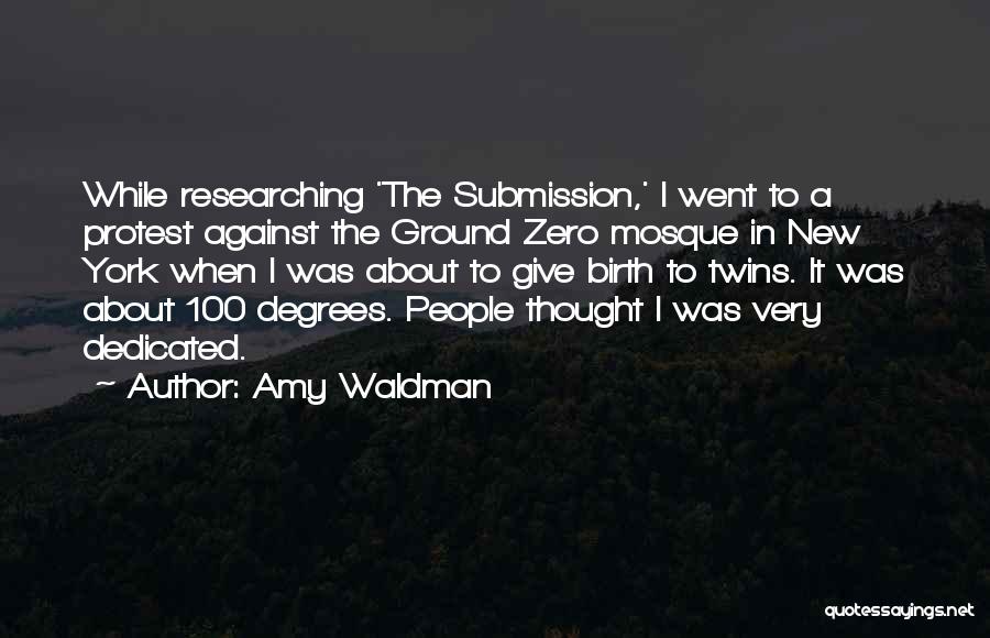 Amy Waldman Quotes: While Researching 'the Submission,' I Went To A Protest Against The Ground Zero Mosque In New York When I Was
