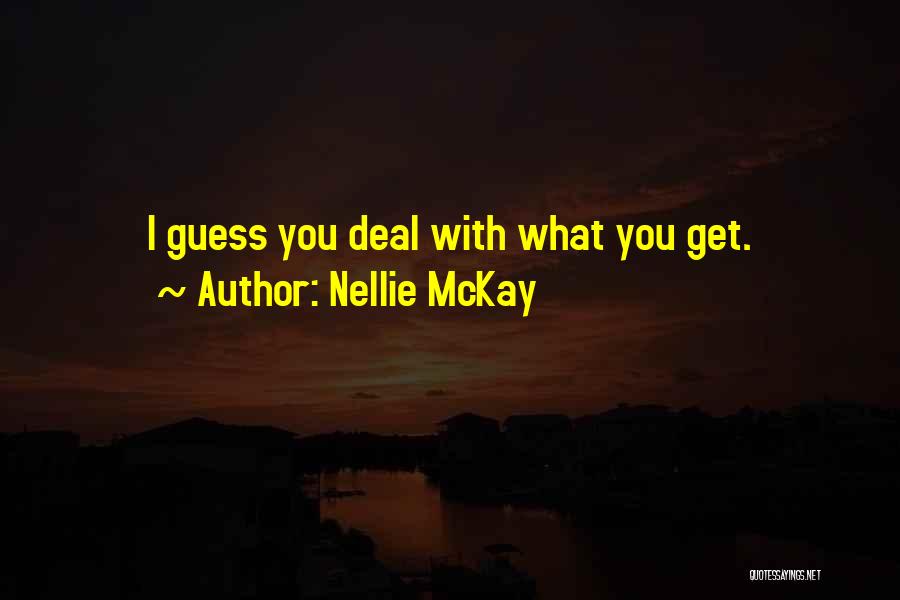 Nellie McKay Quotes: I Guess You Deal With What You Get.