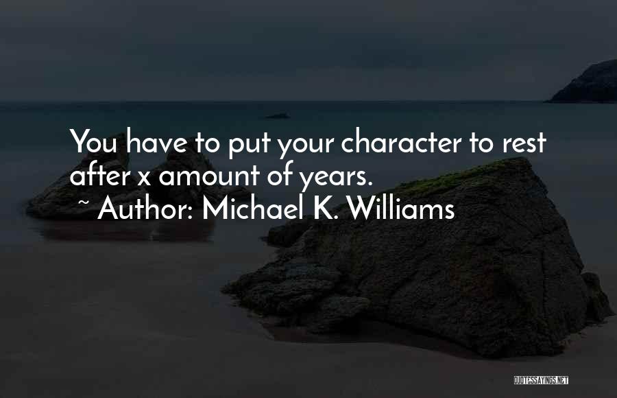 Michael K. Williams Quotes: You Have To Put Your Character To Rest After X Amount Of Years.