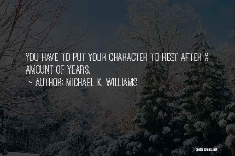 Michael K. Williams Quotes: You Have To Put Your Character To Rest After X Amount Of Years.