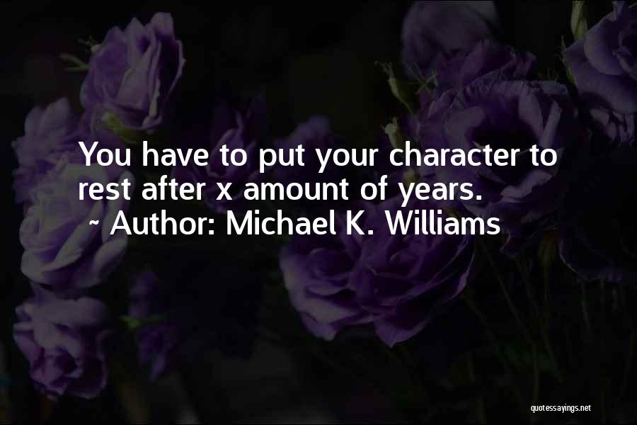 Michael K. Williams Quotes: You Have To Put Your Character To Rest After X Amount Of Years.