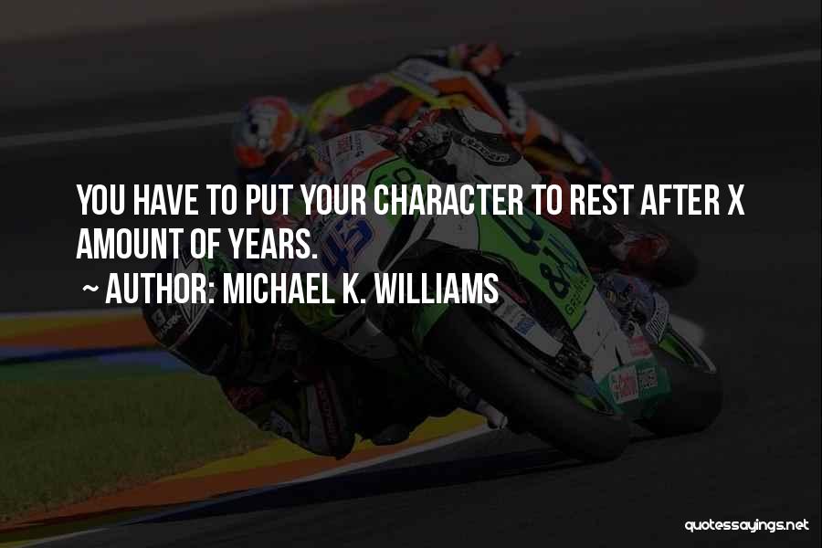 Michael K. Williams Quotes: You Have To Put Your Character To Rest After X Amount Of Years.